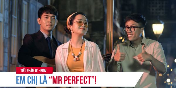 Công ty sản xuất Phim quảng cáo BIDV - Em trai chị là Mr Perfect