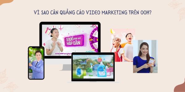 Vì sao cần quảng cáo Video Marketing trên OOH?